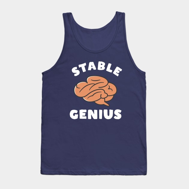 Funny Stable Genius Tank Top by happinessinatee